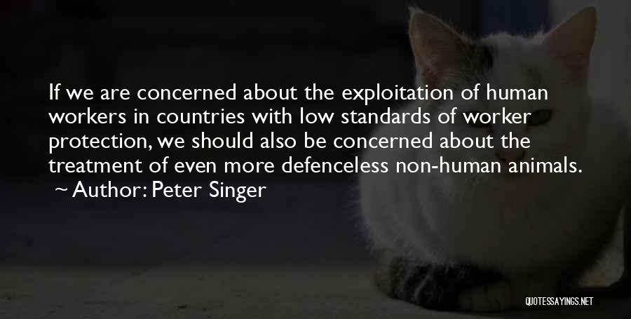 Worker Exploitation Quotes By Peter Singer