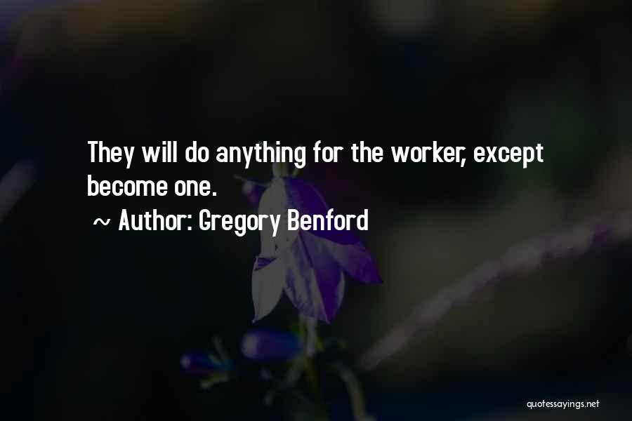 Worker Quotes By Gregory Benford