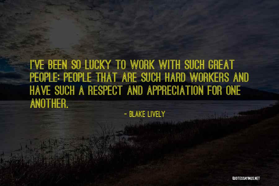 Workers Appreciation Quotes By Blake Lively