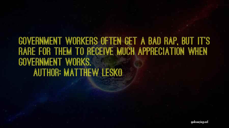 Workers Appreciation Quotes By Matthew Lesko