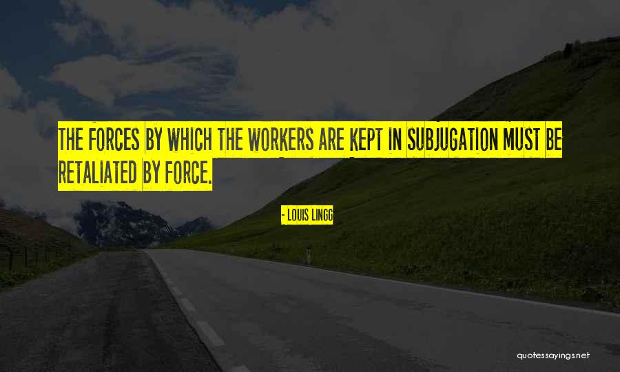 Workers The Quotes By Louis Lingg Workers The Quotes By Louis Lingg