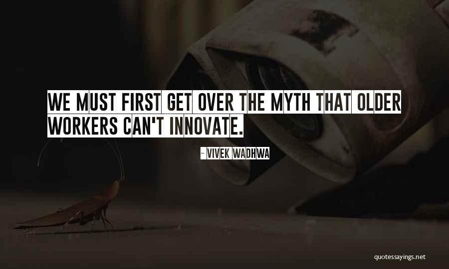 Workers The Quotes By Vivek Wadhwa Workers The Quotes By Vivek Wadhwa