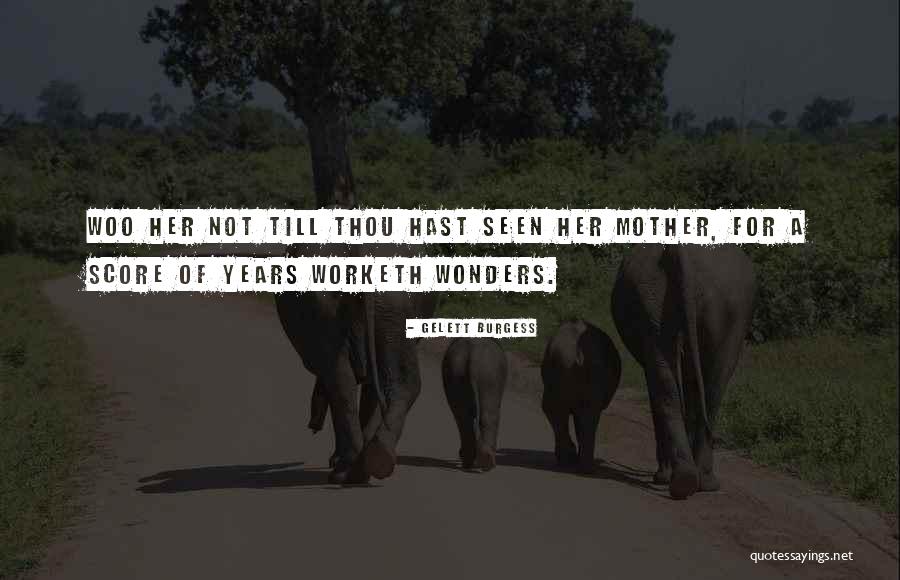 Worketh Quotes By Gelett Burgess Worketh Quotes By Gelett Burgess