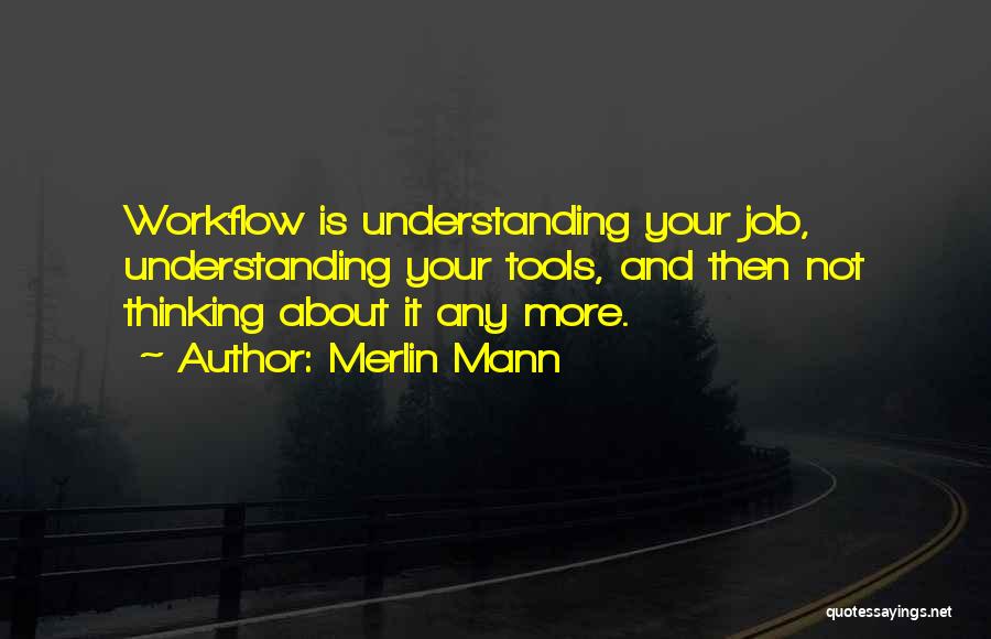 Workflow Quotes By Merlin Mann