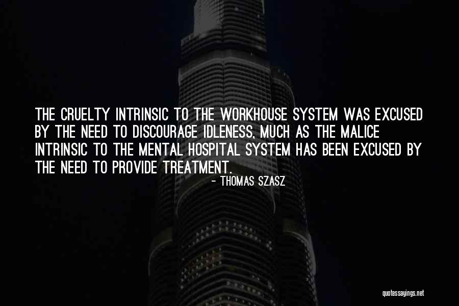 Workhouse Quotes By Thomas Szasz Workhouse Quotes By Thomas Szasz