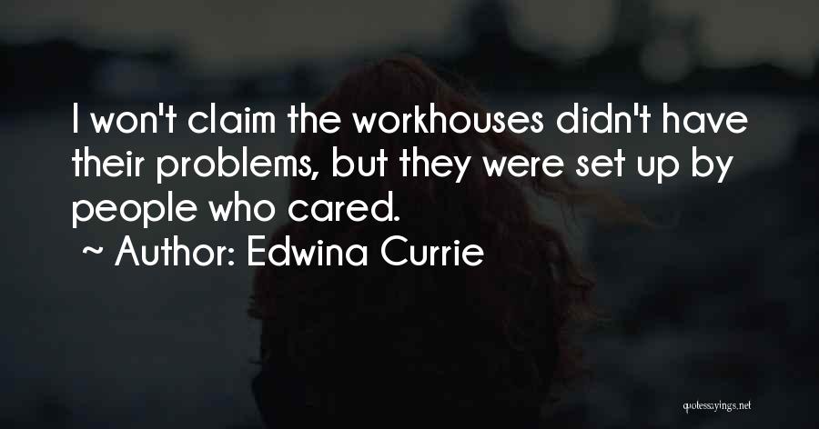 Workhouses Quotes By Edwina Currie