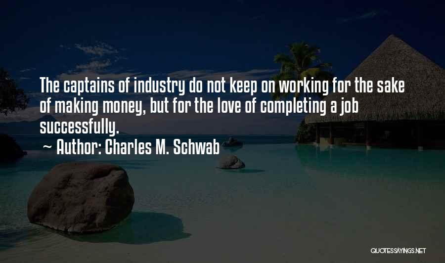 Working A Job You Love Quotes By Charles M. Schwab