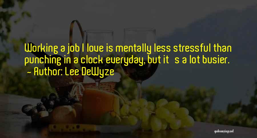 Working A Job You Love Quotes By Lee DeWyze