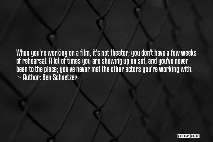 Working A Lot Quotes By Ben Schnetzer