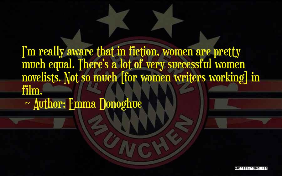 Working A Lot Quotes By Emma Donoghue