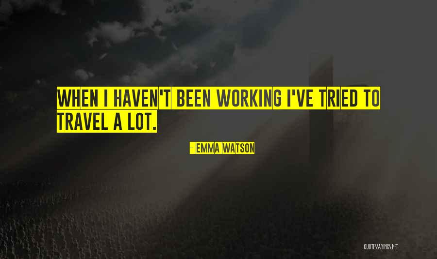 Working A Lot Quotes By Emma Watson