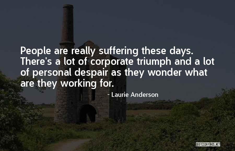 Working A Lot Quotes By Laurie Anderson