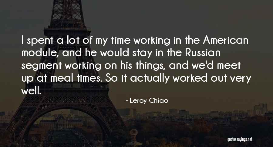 Working A Lot Quotes By Leroy Chiao