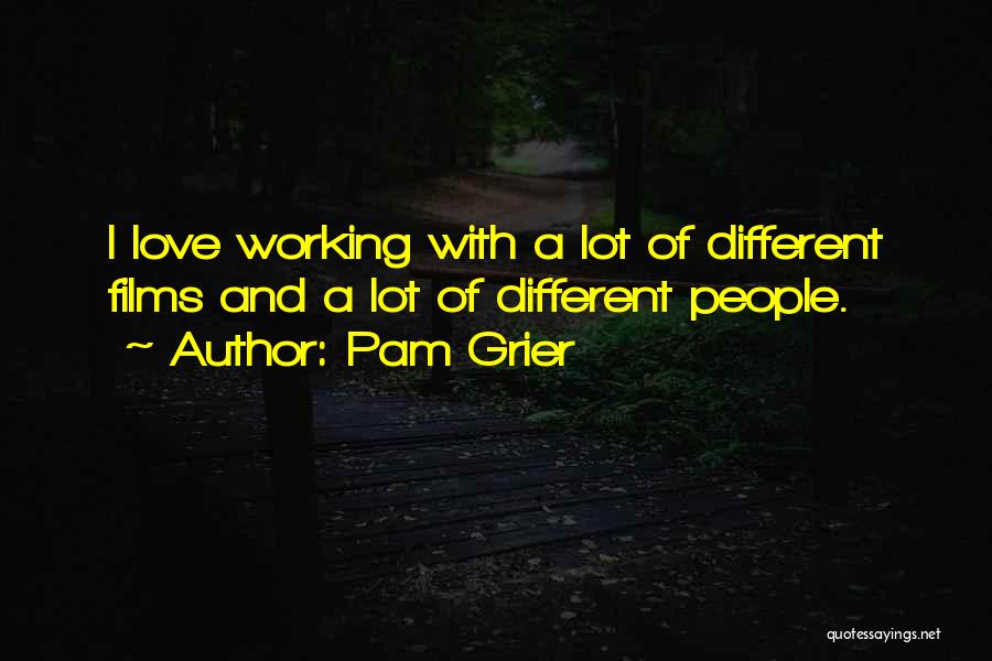 Working A Lot Quotes By Pam Grier