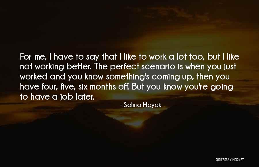 Working A Lot Quotes By Salma Hayek