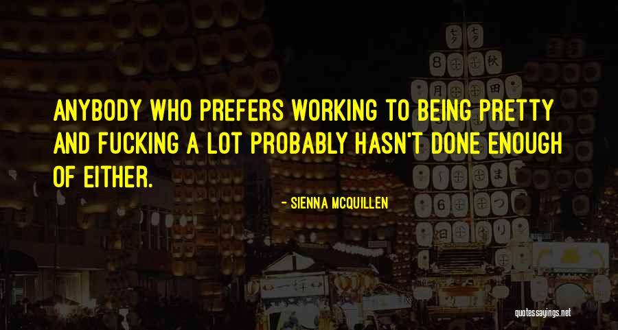 Working A Lot Quotes By Sienna McQuillen