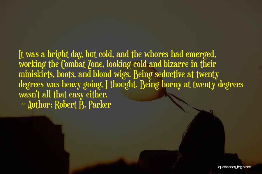 Working All Day Quotes By Robert B. Parker