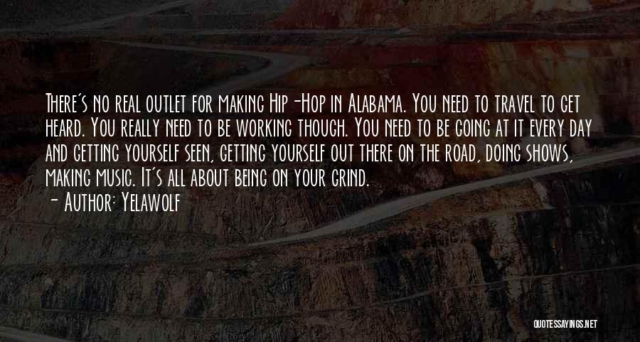 Working All Day Quotes By Yelawolf