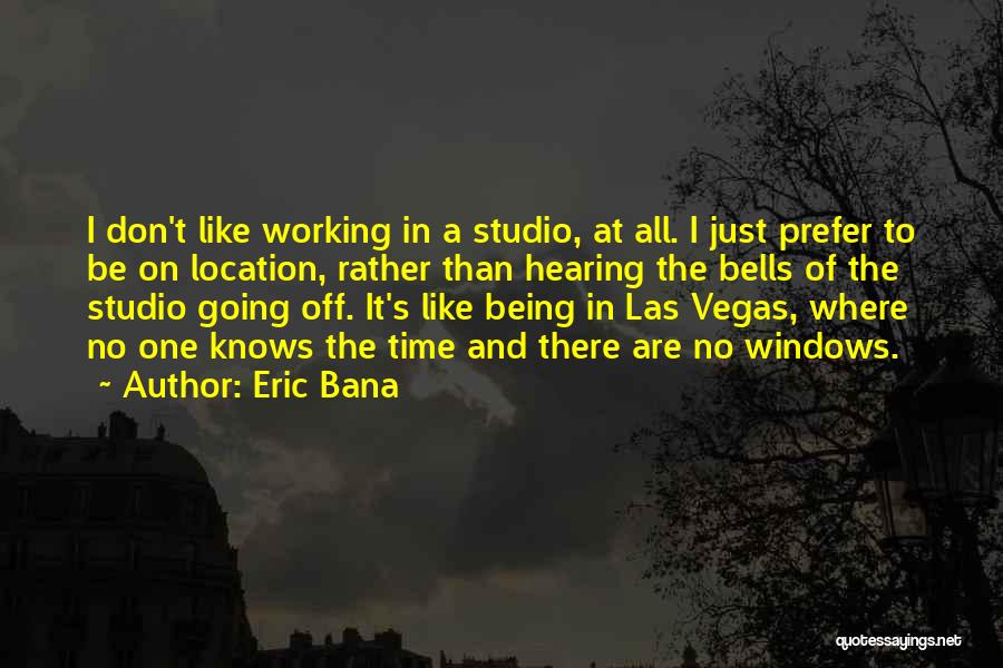 Working All The Time Quotes By Eric Bana