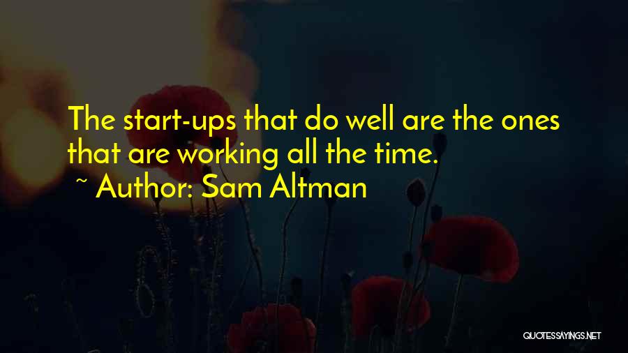 Working All The Time Quotes By Sam Altman