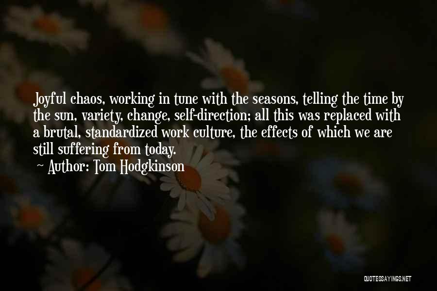 Working All The Time Quotes By Tom Hodgkinson