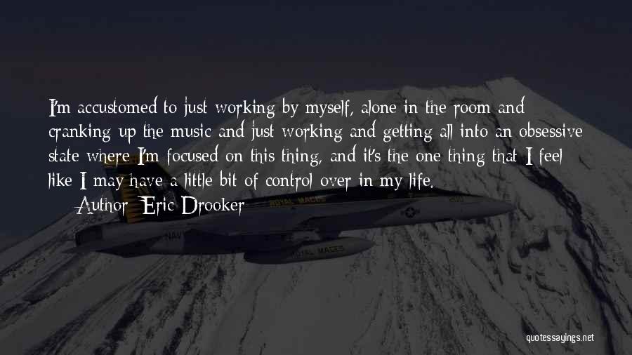 Working Alone Quotes By Eric Drooker