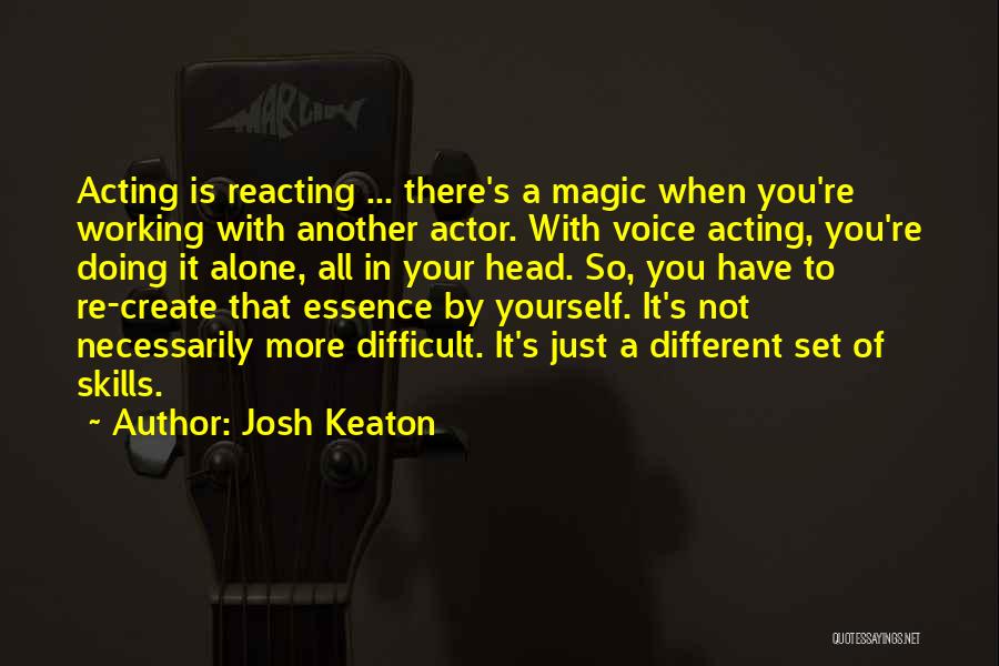 Working Alone Quotes By Josh Keaton