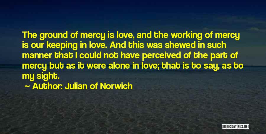 Working Alone Quotes By Julian Of Norwich