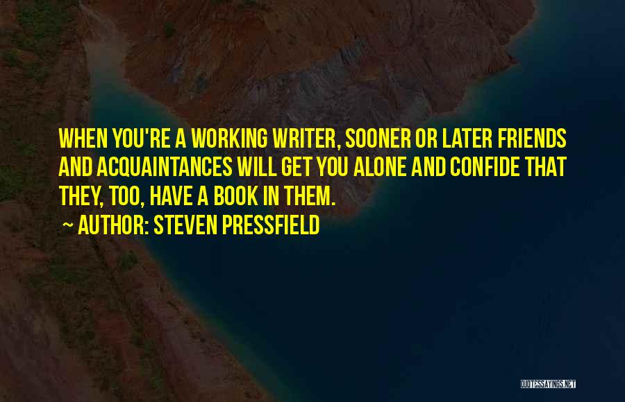 Working Alone Quotes By Steven Pressfield