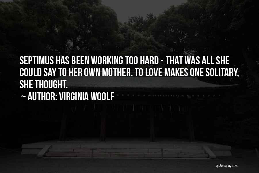 Working Alone Quotes By Virginia Woolf