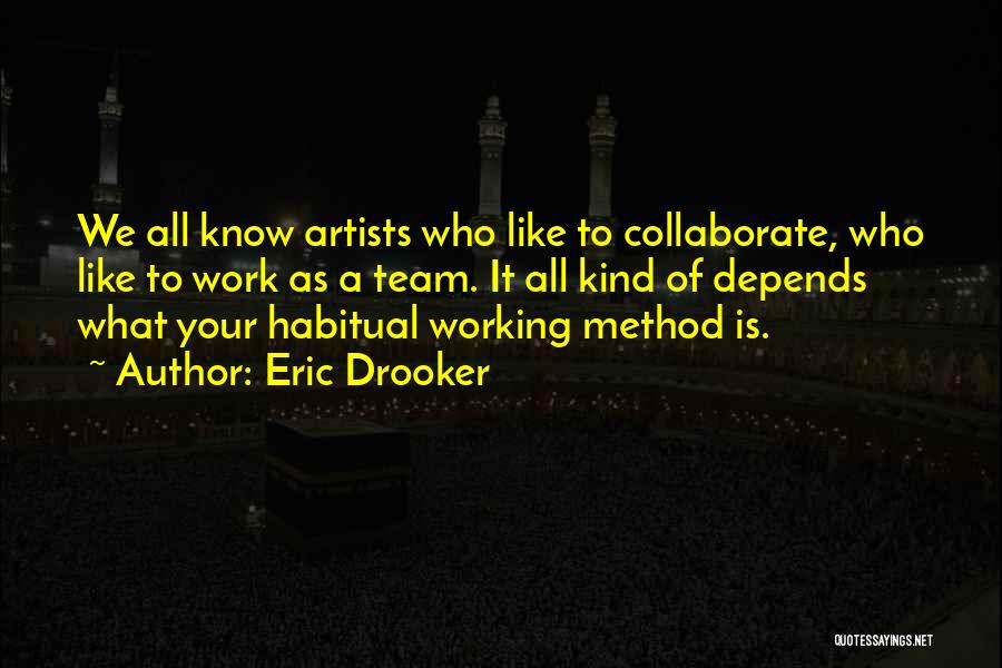 Working As A Team Quotes By Eric Drooker