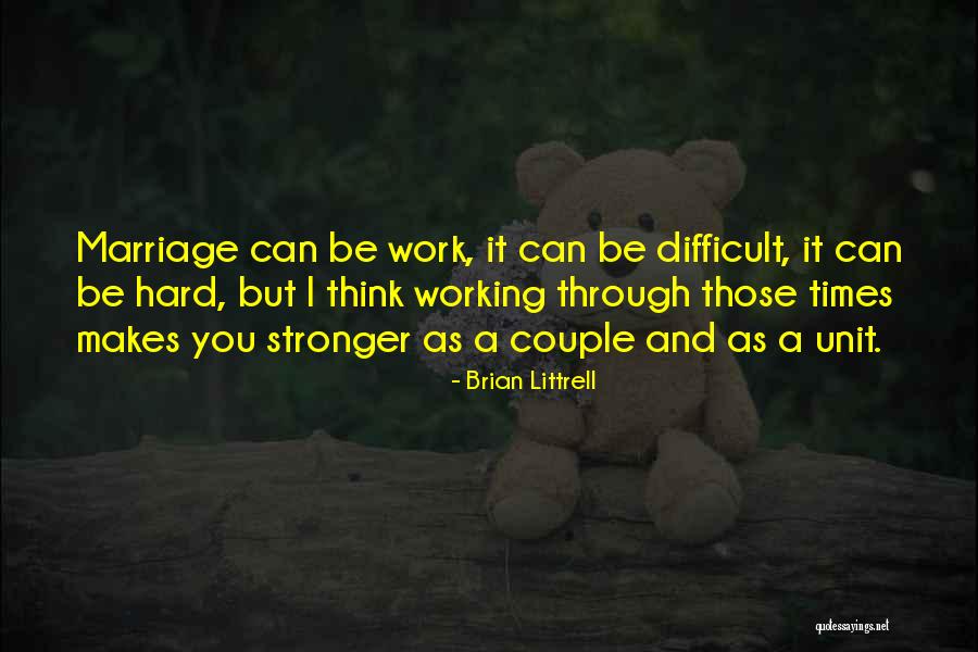 Working At A Marriage Quotes By Brian Littrell Working At A Marriage Quotes By Brian Littrell