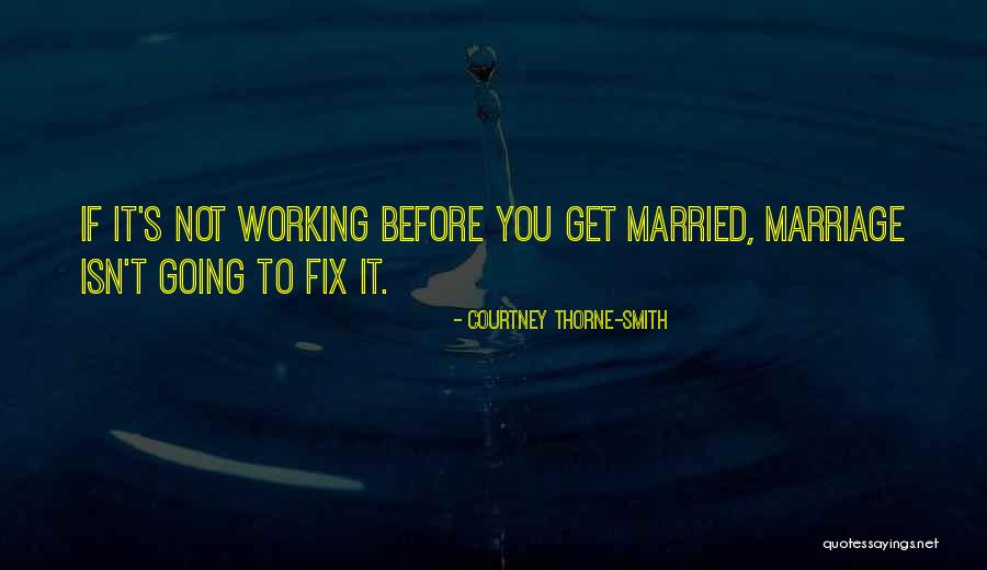 Working At A Marriage Quotes By Courtney Thorne-Smith Working At A Marriage Quotes By Courtney Thorne-Smith