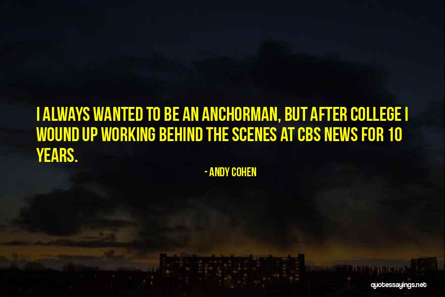 Working Behind The Scenes Quotes By Andy Cohen