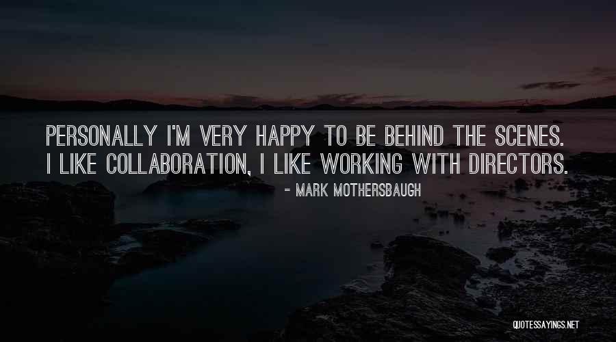 Working Behind The Scenes Quotes By Mark Mothersbaugh