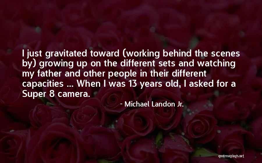 Working Behind The Scenes Quotes By Michael Landon Jr.