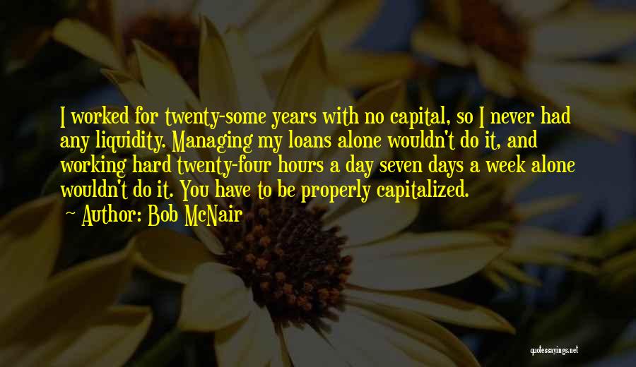 Working Capital Quotes By Bob McNair