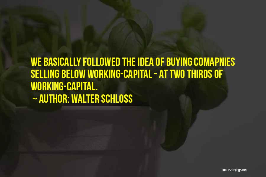 Working Capital Quotes By Walter Schloss