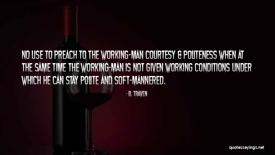 Working Conditions Quotes By B. Traven Working Conditions Quotes By B. Traven