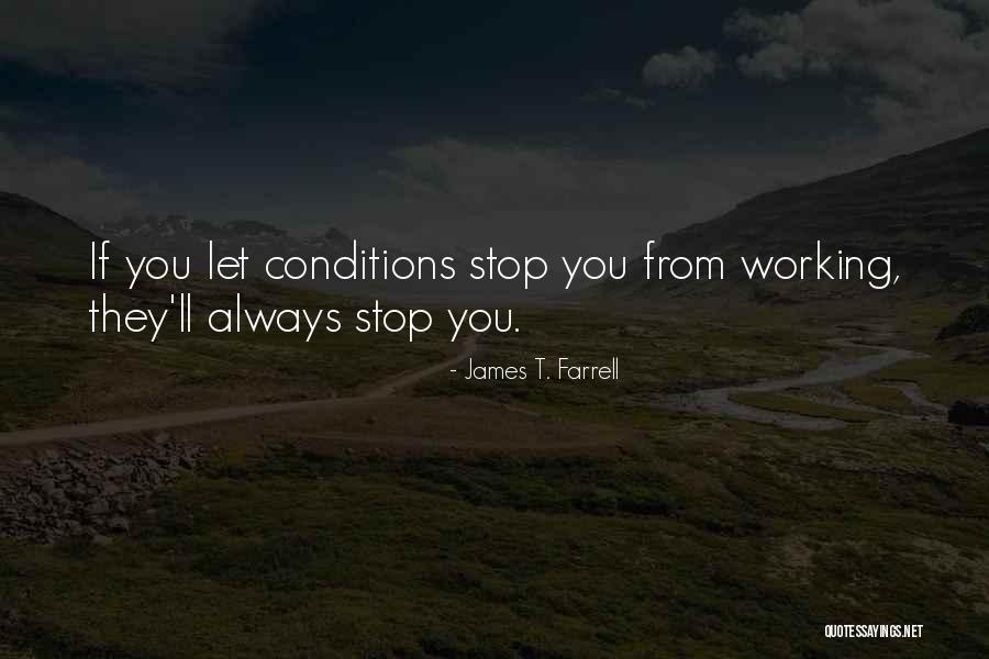 Working Conditions Quotes By James T. Farrell Working Conditions Quotes By James T. Farrell