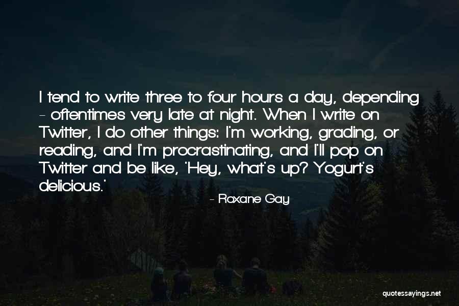 Working Day And Night Quotes By Roxane Gay