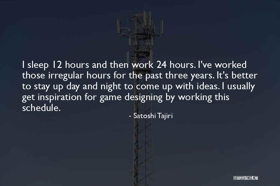 Working Day And Night Quotes By Satoshi Tajiri