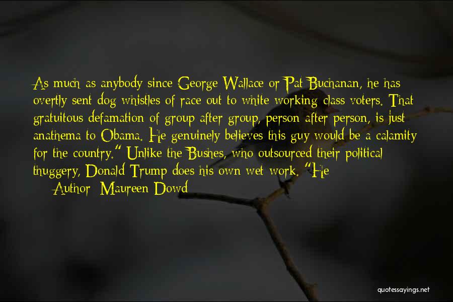 Working Dog Quotes By Maureen Dowd