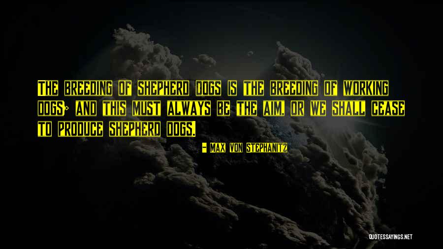 Working Dogs Quotes By Max Von Stephanitz Working Dogs Quotes By Max Von Stephanitz