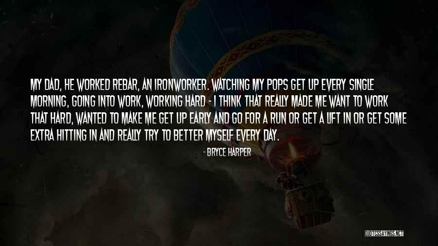 Working Early In The Morning Quotes By Bryce Harper Working Early In The Morning Quotes By Bryce Harper