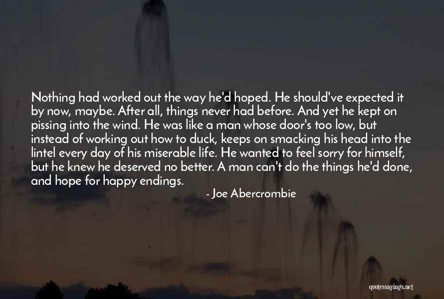 Working For A Better Life Quotes By Joe Abercrombie Working For A Better Life Quotes By Joe Abercrombie