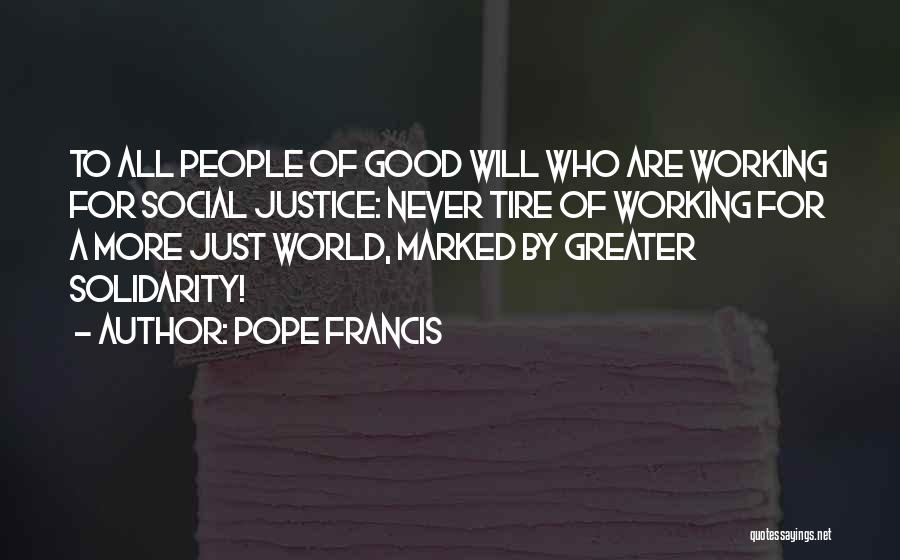 Working For Justice Quotes By Pope Francis
