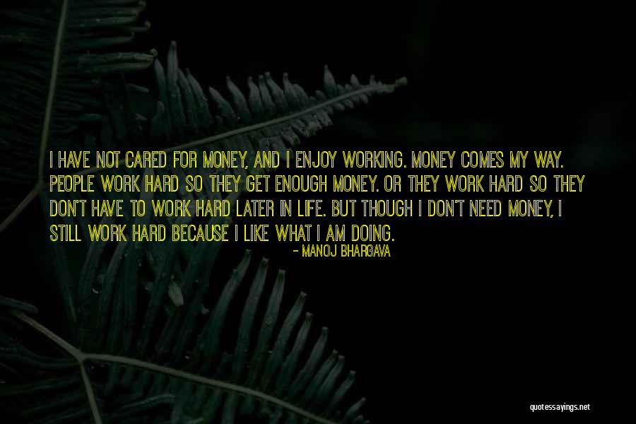 Working For Money Quotes By Manoj Bhargava Working For Money Quotes By Manoj Bhargava