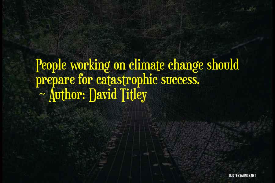 Working For Success Quotes By David Titley