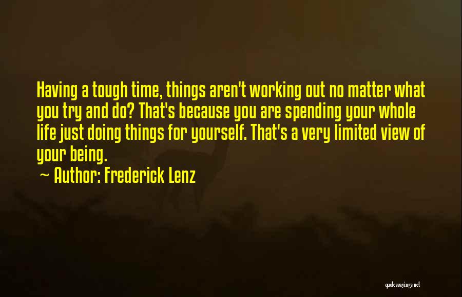 Working For What You Want In Life Quotes By Frederick Lenz
